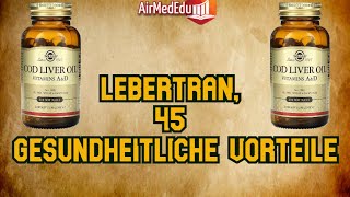 Lebertran 45 gesundheitliche Vorteile [upl. by Maker360]