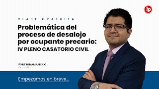 Clase gratuita de Proceso de desalojo por ocupante precario y su problemática sustantiva y procesal [upl. by Oilisab]