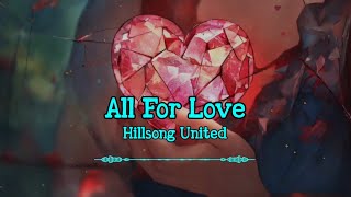 Hillsong United  All For Love Lyrics [upl. by Hayden895]