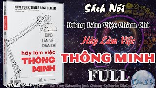 SÁCH NÓI FULL Đừng Làm Việc Chăm Chỉ Hãy Làm Việc Thông Minh [upl. by Rebme832]