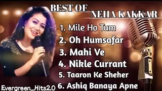 Best of Neha Kakkar songs❤️🥀  Top 6 Neha Kakkar Love songs  Bollywood songs [upl. by Einahpetse325]