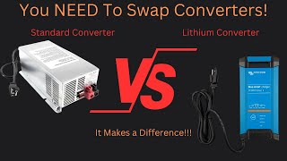 Swapping to Lithium CHANGE YOUR CONVERTER [upl. by Lorin582]