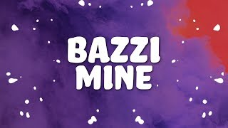 Bazzi  Mine Lyrics 💕💓💗💘 [upl. by Elroy]