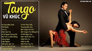 Vũ Khúc Tango Đẳng Cấp Sang Trọng Tuyển Chọn Những Bản Tình Khúc Nhạc Tango Bất Hủ Với Thời Gian [upl. by Papst]