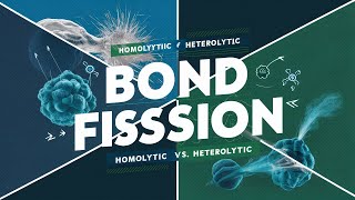 Bond Fission  Types of Bond Fission  Homolytic and Heterolytic Bond Fission  Organic Chemistry [upl. by Rattray]