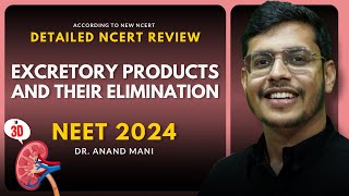 Excretory Products and their Elimination In 3D  Detailed NCERT Review  NEET 2024  Dr Anand Mani [upl. by Philbin]