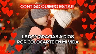 ❤️Contigo quiero estar ❤️Cancion para dedicar a mi novio  cancion para dedicar dia de san valentin [upl. by Noslen]