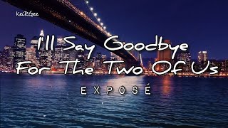 Ill Say Goodbye For The Two Of Us  By Exposé  keirgee Lyrics Video [upl. by Asor584]