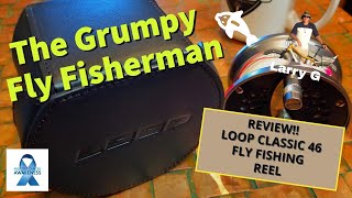 Grumpy Reviews the Loop Classic Ported 46 Fly Reel [upl. by Eeneg]