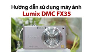 Lumix FX35  Hướng dẫn sử dụng máy ảnh Lumix DMC FX35  Máy ảnh vintage máy ảnh giá rẻ [upl. by Prudi60]