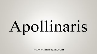 How To Say Apollinaris [upl. by Delly]