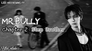 Lee Heeseung FF  MrBully  Chapter2  Step Brother  ENHYPEN FF [upl. by Kuhn]