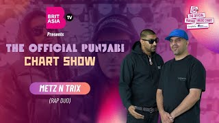 MetzAndTrix  The Official Punjabi Chart Show  Latest Punjabi Music 2023 [upl. by Scheer]