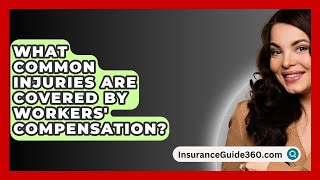 What Common Injuries Are Covered by Workers Compensation  InsuranceGuide360com [upl. by Ylrad]