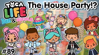 The House Party 🎉 89  Dan amp Nicole series  Toca Boca World [upl. by Marina]