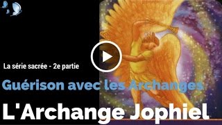 Texte voix et musique  2e partie  Méditation de lArchange Jophiel  GUÉRISON AVEC LES ARCHANGES [upl. by Anisamoht]