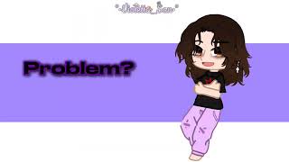 Problem Not My Problem  Gacha Trend [upl. by Lonny]