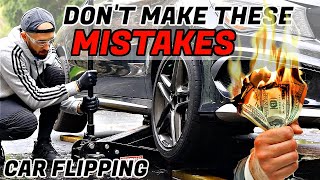 CAR FLIPPING MISTAKES TO NEVER MAKE FULL PROCESS FLIPPING [upl. by Flossi884]