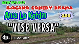 ILOCANO COMEDY DRAMA  VISE VERSA  ANIA LA KETDIN 253  NEW UPLOAD [upl. by Lingwood938]