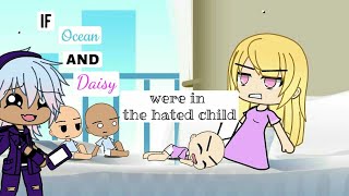 If Ocean and Daisy were in quotthe hated childquotpart 1gachalife gachaclub BigMamaEternal [upl. by Goodspeed489]