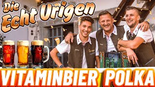 DIE ECHT URIGEN  Vitaminbier Polka [upl. by Irakab]