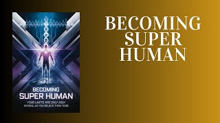 Becoming Superhuman Break Your Limits and Unlock Infinite Potential Audiobook [upl. by Jojo]