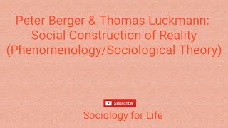 Peter Berger amp Thomas Luckmann Social Construction of Reality Phenomenology Berger and Luckmann [upl. by Anasiul]