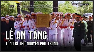 Lễ An táng Tổng Bí thư Nguyễn Phú Trọng  VTV24 [upl. by Alusru]