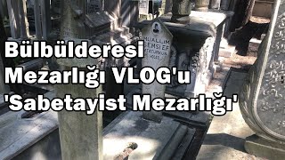 Bülbülderesi Mezarlığı VLOGu Sabetayist Mezarlığı [upl. by Nat]