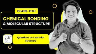 Chemical Bonding and Molecular Structure 08 Question on Lewis dot structureClass 11th [upl. by Etireugram703]