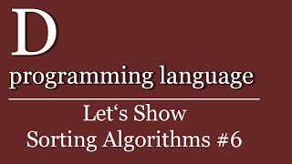 Lets Show 112  D Tutorial  Sorting Algorithms 6  D programming language  Insertionsort [upl. by Enirok761]