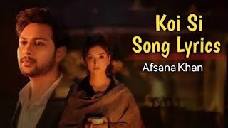 Koi Si Song lyrics Singer Afsana khan Nirmaan 2024 [upl. by Dnar]