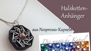 HIT DIYEffektvoller HalskettenAnhänger aus NespressoKapseln  die magische Kaffee Kapsel [upl. by Fenny]