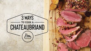 How to Cook a Chateaubriand  3 Ways [upl. by Airretnahs]