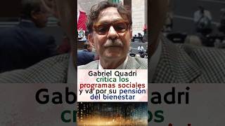 Gabriel Quadri en contra de los programas sociales y va por su pensión del bienestar 🤣😱 [upl. by Aehtrod]