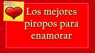 Los mejores piropos para enamorar  Piropos de amor para enamorar [upl. by Atinat542]