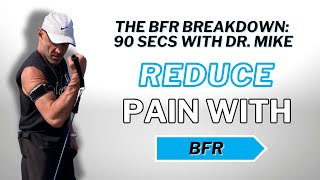 The BFR Breakdown 90 Seconds with Dr Mike  How BFR Reduces Pain [upl. by Ideih]