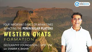 Western Ghats Formation  Aryan times impacting Peninsular Plateau  Geography for UPSC  Edukemy [upl. by Greenes498]