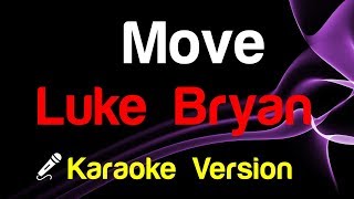 🎤 Luke Bryan  Move Karaoke Version [upl. by Ateekram560]