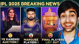 BREAKING  IPL 2025 Mega Auction FINAL PLAYERS LIST ANNOUNCED  DATE AND TIME  MARQUEE PLAYERS LIST [upl. by Sachs]