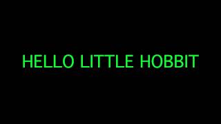 Hello Little Hobbit Spark My Ganja [upl. by Tierza507]