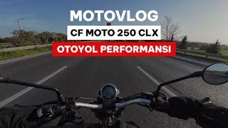 Top Speed Yapamadım  CF Moto 250 CLX Otoyol Performansı  Otobanda Gaza Bastım [upl. by Boyt]