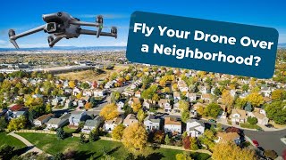 Can I Fly My Drone In My Neighborhood [upl. by Sillert]