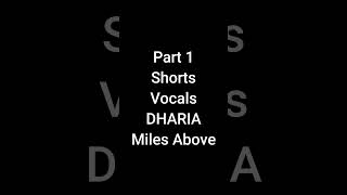 Part 1 Shorts Vocals DHARIA Miles Above [upl. by Akitan]