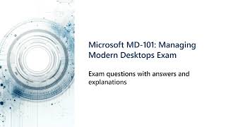 Microsoft MD 101 Managing Modern Desktops Exam [upl. by Mixam]