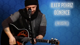 İlker Pehriz  Dönence Akustik cover [upl. by Boj]