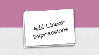 Add Linear Expressions [upl. by Mackie267]