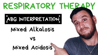 Respiratory Therapy  ABG Interpretation Mixed Alkalosis vs Mixed Acidosis [upl. by Htessil]