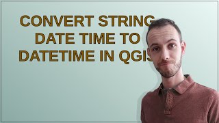 Gis Convert string date time to datetime in QGIS [upl. by Alyosha]