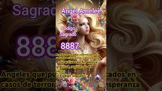 Código Sagrado 8887 Ángel Amelee codigossagrados angelameleesanacionenergiaespiritual [upl. by Halullat]